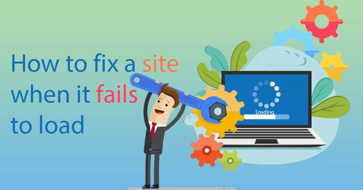 how-to-fix-a-site-when-it-fails-to-load